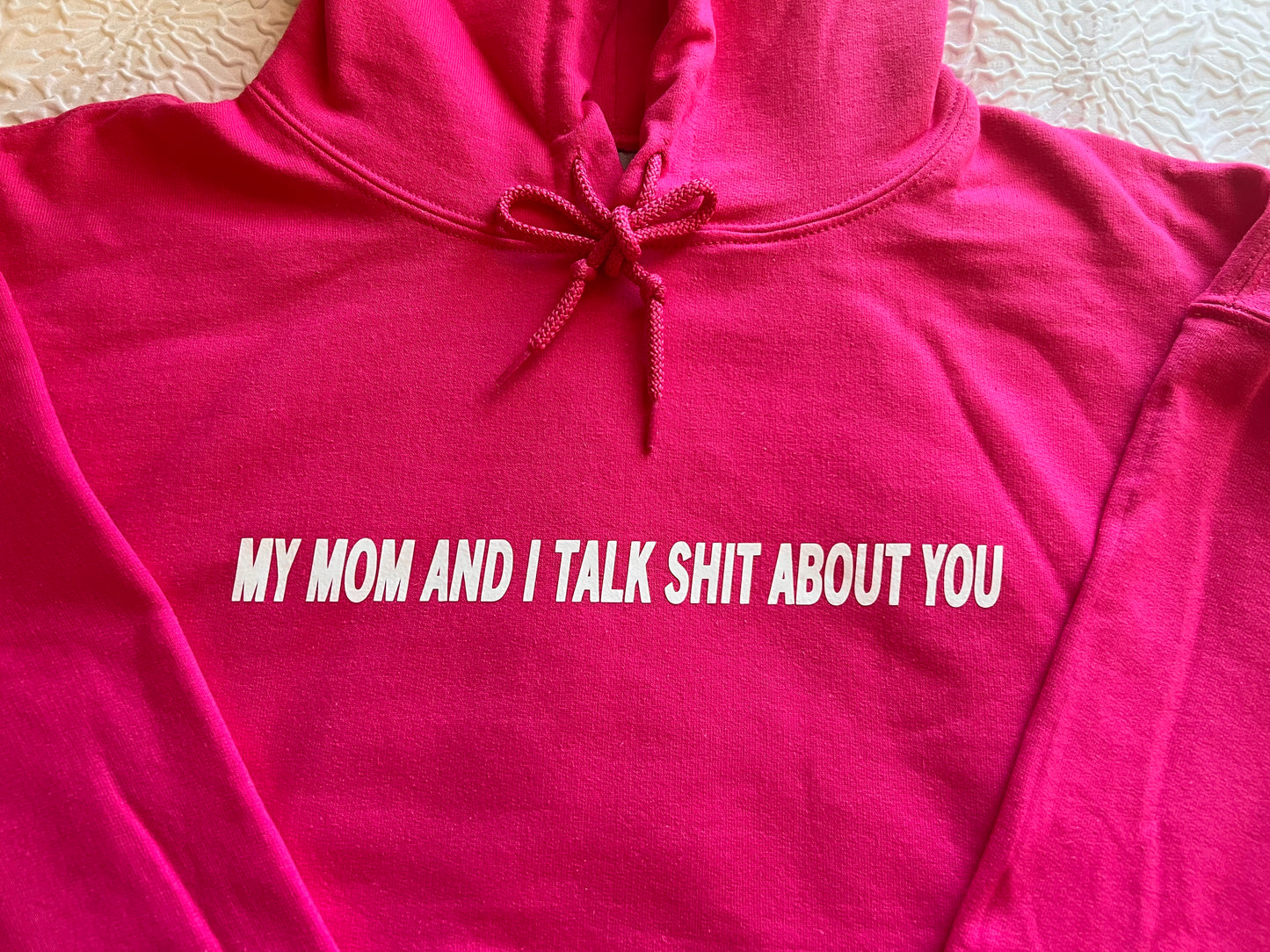 My Mom and I Talk about you Hoodie